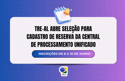 TRE-AL abre seleção para cadastro de reserva da Central de Processamento Unificado