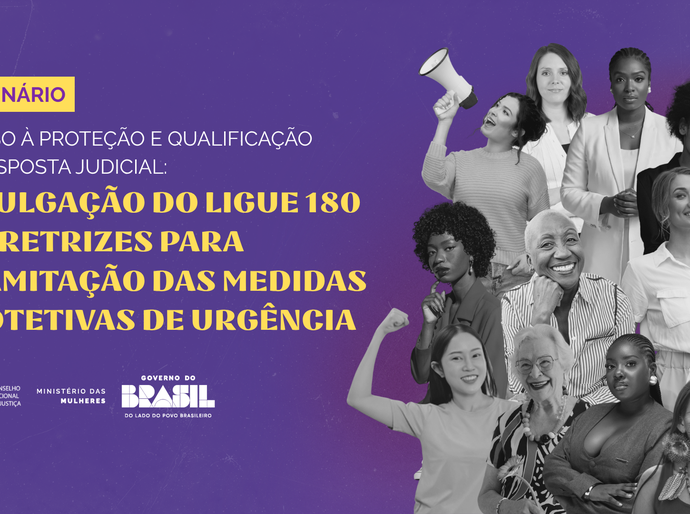 CNJ e Ministério das Mulheres realizam webinário sobre 'Ligue 180' e medidas protetivas
