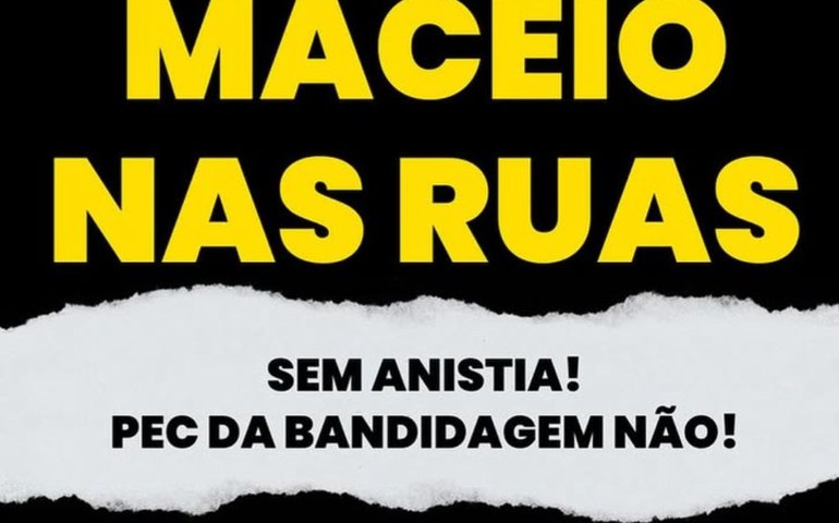 Ato contra anistia e “PEC da Blindagem” acontece neste domingo em Maceió e em diversas cidades do País