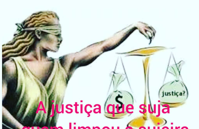 A “justiça” que suja quem limpou a sujeira