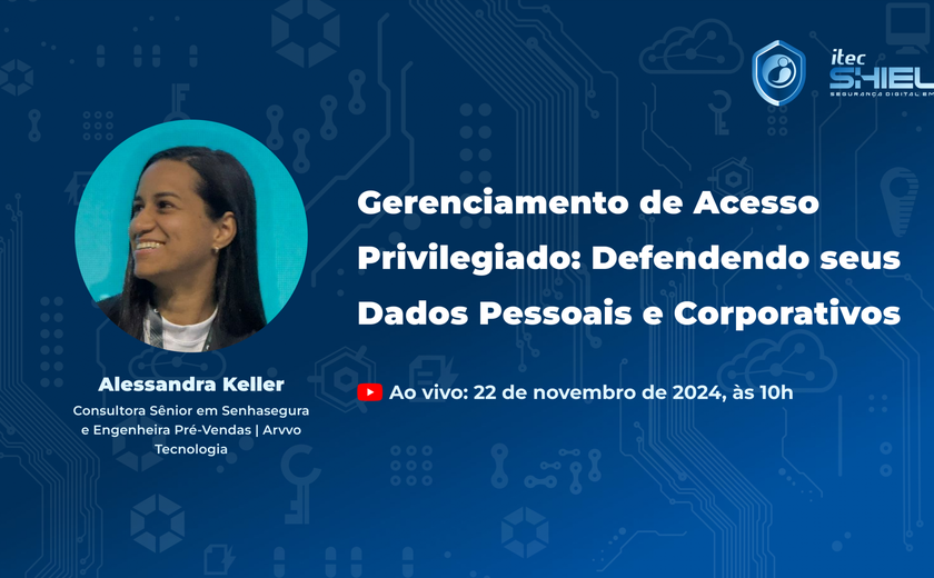 Itec Shield acontece nesta sexta (22) e terá palestra sobre gerenciamento de acesso privilegiado