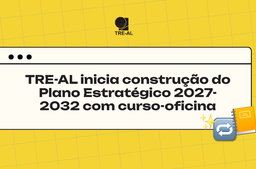TRE-AL inicia construção do Plano Estratégico 2027-2032 com curso-oficina