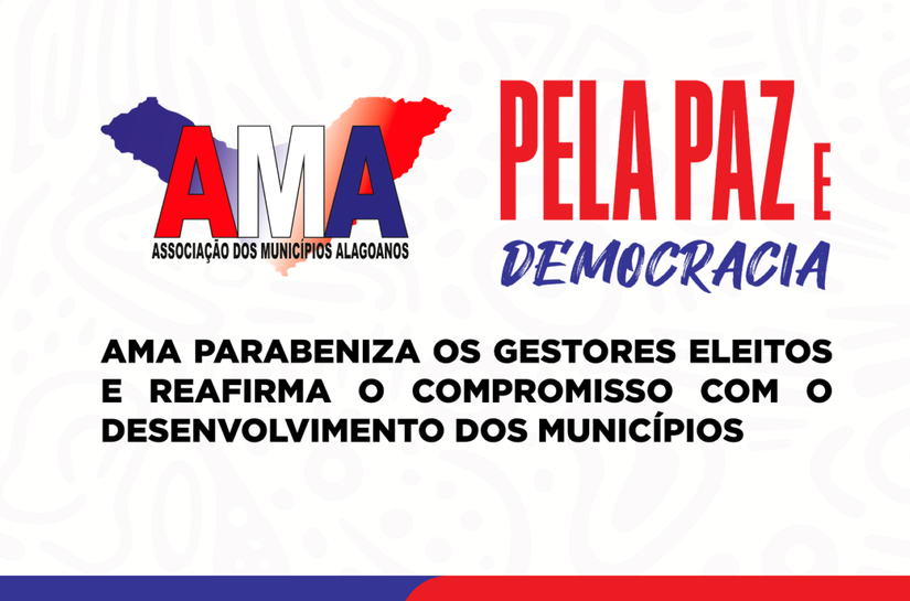 AMA parabeniza os gestores eleitos e reafirma o compromisso com o desenvolvimento dos municípios