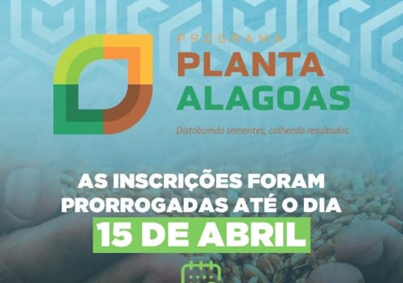 Inscrições do Programa Planta Alagoas encerram hoje (15)