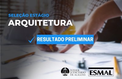 Resultado preliminar de seleção para estágio em Arquitetura é divulgado
