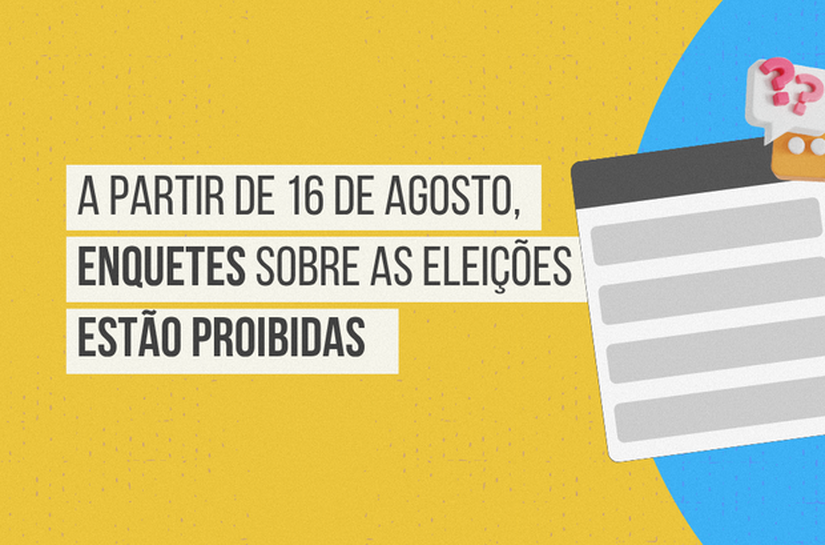 A partir de domingo, 16 de agosto, enquetes sobre as Eleições estão proibidas