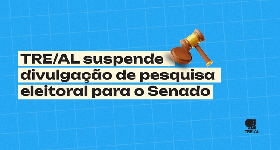 TRE/AL suspende divulgação de pesquisa eleitoral para o Senado
