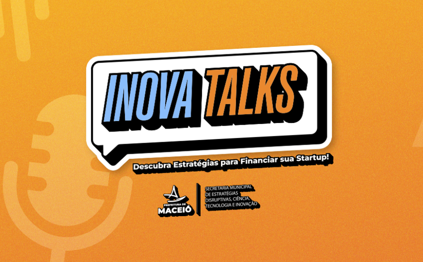 Inova Talks incentiva empreendedorismo e inovação