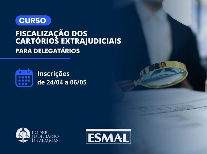 Esmal oferece curso sobre fiscalização de cartórios para delegatários do Judiciário alagoano