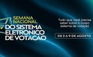 TSE promove Semana Nacional do Sistema Eletrônico de Votação