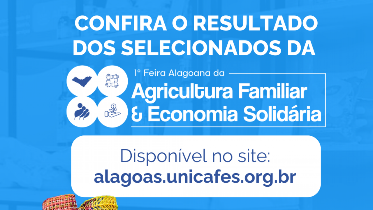 Estado divulga resultado do edital de credenciamento para 1ª Feira Alagoana da Agricultura Familiar e Economia Solidária