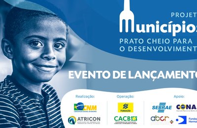 CNM e parceiros lançam projeto Municípios Prato Cheio e já somam mais de R$ 10 milhões