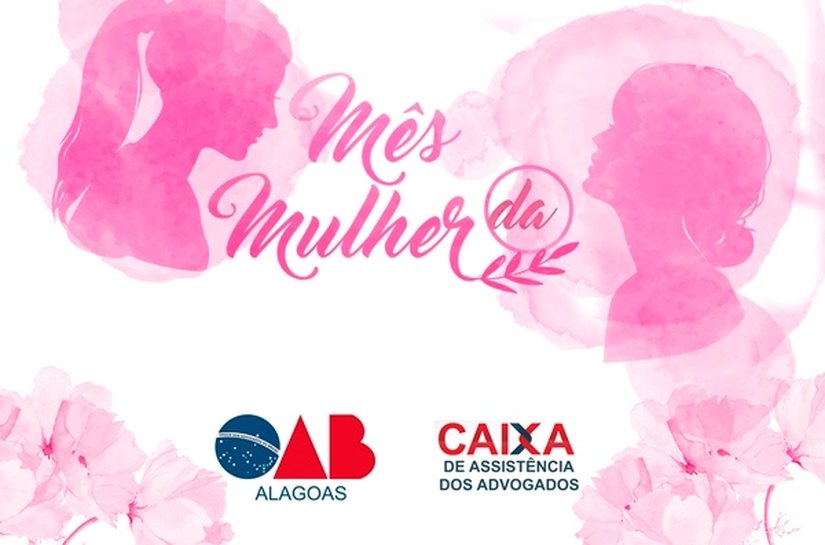 OAB/AL realiza mês de homenagens às mulheres com atividades, atendimentos e ações sociais