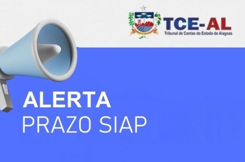 TCE/AL prorrogou o prazo de entrega do SIAP