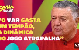 Sem Censura | Arnaldo Cezar Coelho revela opnião sobre o VAR: “Eu detesto o VAR!”