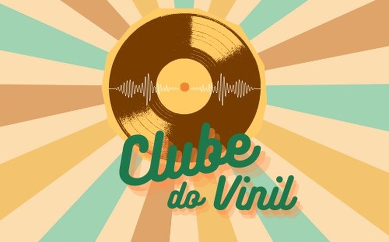 O Clube do Vinil está de volta e promove a sua segunda edição com discotecagem comentada na Ufal