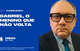 Vladimir Barros e a crônica do dia: 'Gabriel, o menino que não volta!